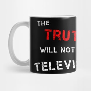 The Truth Will Not Be Televised (R & W) Mug